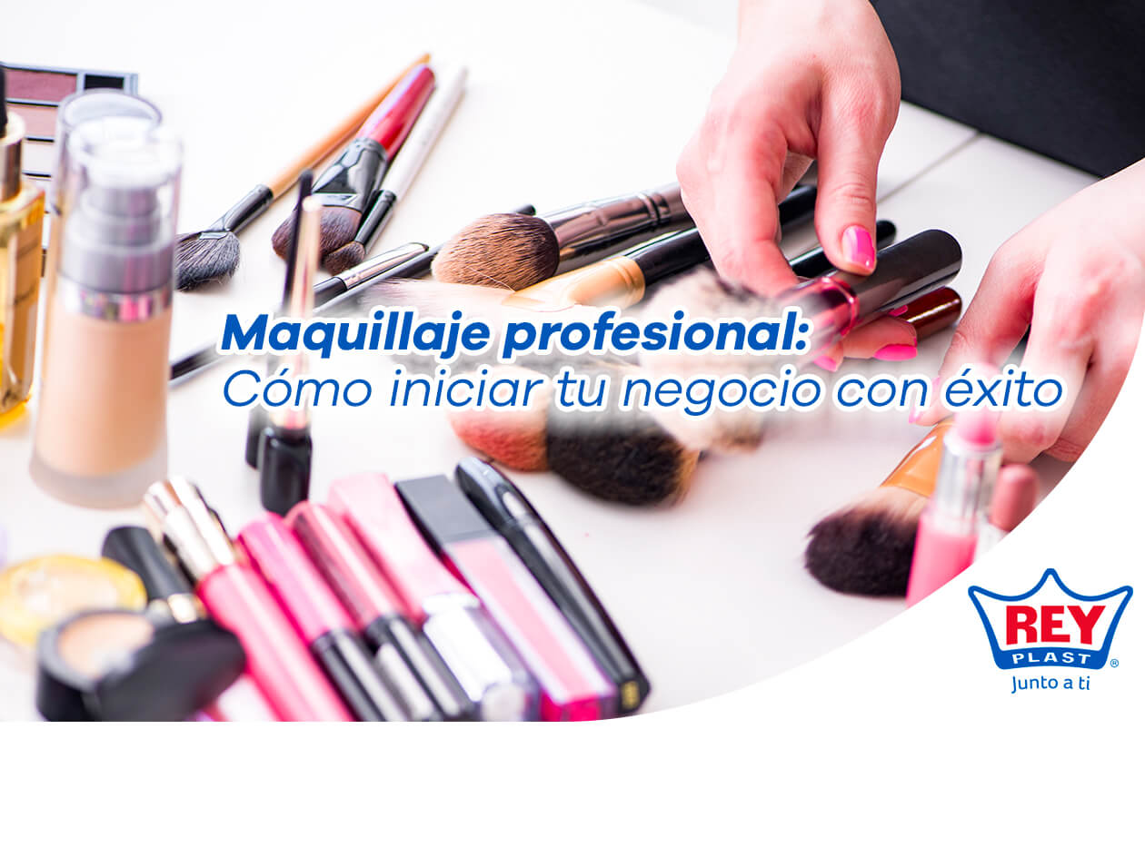 Maquillaje profesional: cómo iniciar tu negocio con éxito - REYPLAST